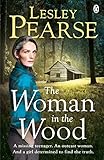 The Woman in the Wood: A missing teenager. An outcast woman in the woods. And a girl determined to f livre