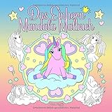 Das Einhorn Mandala Malbuch: Ein Malbuch für Kinder und Erwachsene zum Liebhaben und Entspannen (Pi livre