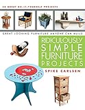 Ridiculously Simple Furniture Projects: Great Looking Furniture Anyone Can Build (English Edition) livre