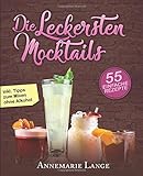 Mocktails: 55 leckere Rezepte für Drinks und Cocktails ohne Alkohol livre