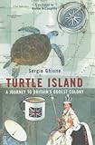 Turtle Island: A Journey to Britain's Oddest Colony livre