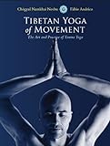 Tibetan Yoga of Movement: The Art and Practice of Yantra Yoga (English Edition) livre