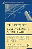 The Project Management Scorecard: Measuring the Success of Project Management Solutions (Improving H livre