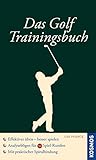 Das Golf-Trainingsbuch: Das eigene Spiel analysieren, effektiver üben, besser scoren livre