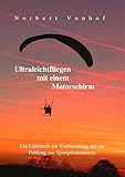 Ultraleichtfliegen mit einem Motorschirm: Ein Lehrbuch zur Vorbereitung auf die Prüfung zur Sportpi livre