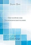 Grundsätze der Volkswirtschaftslehre (Classic Reprint) livre