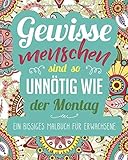 Ein bissiges Malbuch für Erwachsene: Gewisse Menschen sind so unnötig wie der Montag - Ein geniale livre