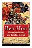 Ben Hur: Eine Geschichte aus der Zeit Christi livre