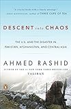Descent into Chaos: The U.S. and the Disaster in Pakistan, Afghanistan, and Central Asia livre