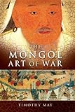 The Mongol Art of War (English Edition) livre
