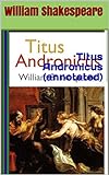 Titus Andronicus (annotated) (English Edition) livre
