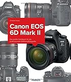 Kamerabuch Canon EOS 6D Mark II: Das große Handbuch für die professionelle Vollformatfotografie livre