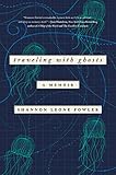 Traveling with Ghosts: A Memoir (English Edition) livre