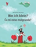 Bin ich klein? Ĉu mi estas malgranda?: Kinderbuch Deutsch-Esperanto (bilingual/zweisprachig) livre