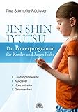 Jin Shin Jyutsu - Das Powerprogramm für Kinder und Jugendliche: Leistungsfähigkeit, Ausdauer, Konz livre