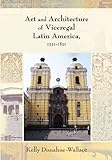 Art and Architecture of Viceregal Latin America, 1521-1821 (Diálogos) (English Edition) livre