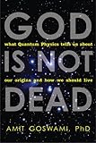 God Is Not Dead: What Quantum Physics Tells Us about Our Origins and How We Should Live (English Edi livre