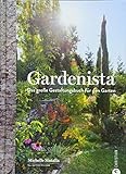 Gartengestaltung: Gardenista. Das große Gestaltungsbuch für den Garten. Garten Inspiration und Ide livre