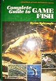 Complete Guide to Game Fish: A Field Book of Fresh and Saltwater Species livre