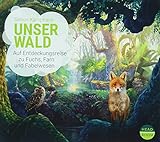 Unser Wald - Auf Entdeckungsreise zu Fuchs, Farn und Fabelwesen (UNSERE WELT) livre
