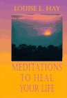 Meditations to Heal Your Life livre