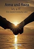 Anna und Reza: eine deutsch-iranische Liebe livre