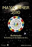 Maya-Timer 2010: Buchkalender: Im Einklang mit den Zyklen der Zeit livre