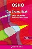 Das Chakra Buch: Energie und Heilkraft der feinstofflichen Körper (Edition Osho) livre