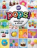 Wilton Pops!: Sweet on a Stick! livre