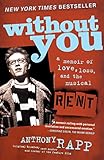 Without You: A Memoir of Love, Loss, and the Musical Rent (English Edition) livre