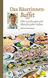 Das Bäuerinnen-Buffet: Über 200 Rezepte und Ideen für jeden Anlass (Regionale Jahreszeitenküche. livre