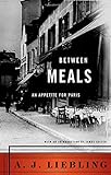 Between Meals: An Appetite for Paris livre