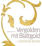 Vergolden mit Blattgold: Schritt für Schritt livre