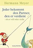 Jeder bekommt den Partner, den er verdient - ob er will oder nicht livre