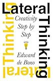 Lateral Thinking: Creativity Step by Step livre