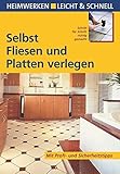 Selbst Fliesen und Platten verlegen: Mit Profi- & Sicherheitstipps (Heimwerken leicht & schnell) livre