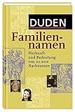 Duden Familiennamen: Herkunft und Bedeutung von 20.000 Nachnamen. 20.000 Familiennamen aus dem deuts livre