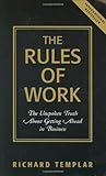 The Rules of Work: The Unspoken Truth About Getting Ahead in Business livre