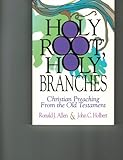 Holy Root, Holy Branches: Christian Preaching from the Old Testament livre