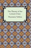 The Theory of the Leisure Class (English Edition) livre