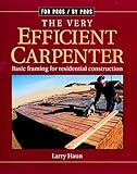 The Very Efficient Carpenter: Basic Framing for Residential Construction livre