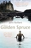 The Golden Spruce: A True Story of Myth, Madness and Greed livre