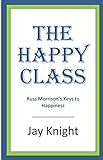 The Happy Class: Russ Morrison's Keys to Happiness (English Edition) livre