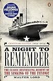 A Night to Remember: The Classic Bestselling Account of the Sinking of the Titanic livre