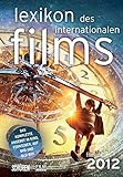 Lexikon des internationalen Films - Filmjahr 2012: Das komplette Angebot im Kino, Fernsehen und auf livre