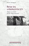 Reise ins unbekannte Ich: Wege zu einem neuen Wahrnehmen livre