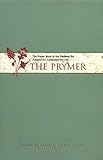 The Prymer: The Prayer Book of the Medieval Era Adapted for Contemporary Use livre