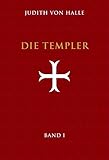 Die Templer. Band I. Der Gralsimpuls im Initiationsritus des Templerordens livre