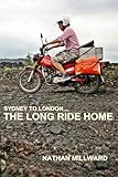 The Long Ride Home: From Sydney to London (English Edition) livre