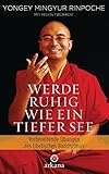 Werde ruhig wie ein tiefer See: Vorbereitende Übungen des tibetischen Buddhismus livre